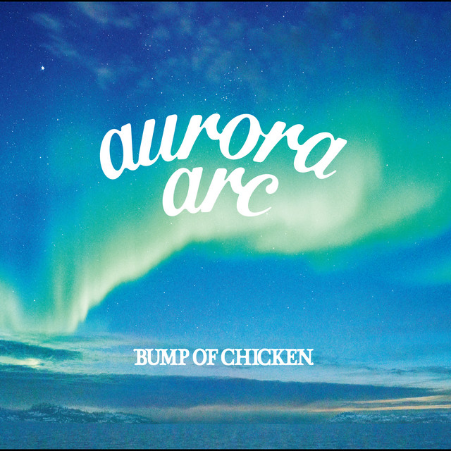 aurora arc - Album by BUMP OF CHICKEN | Spotify