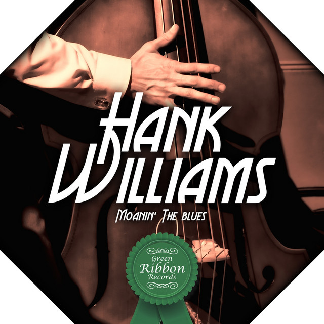 Moanin' the Blues - Album by Hank Williams | Spotify