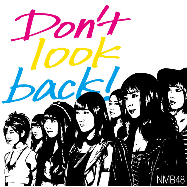 Don't look back! - song and lyrics by NMB48 | Spotify