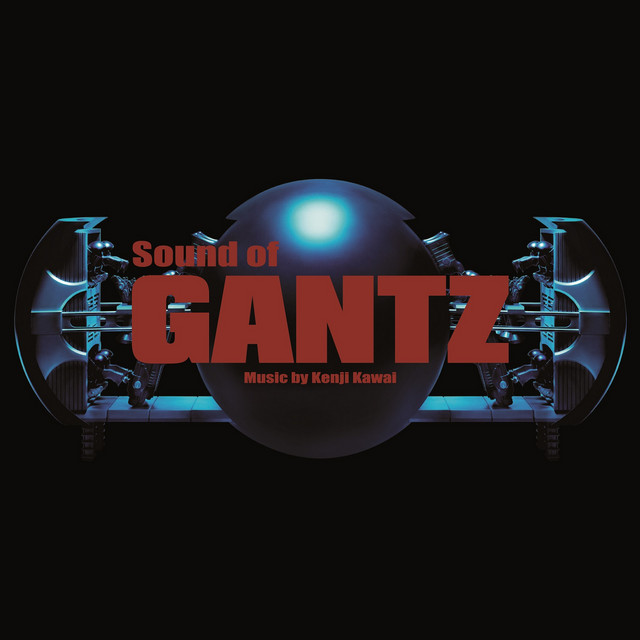 Sound of GANTZ - Album by Kenji Kawai | Spotify