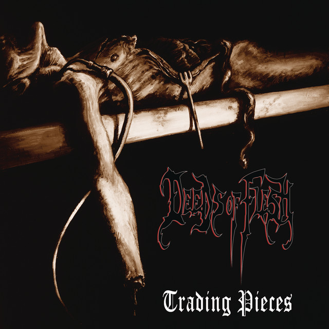Trading Pieces – Album von Deeds of Flesh | Spotify