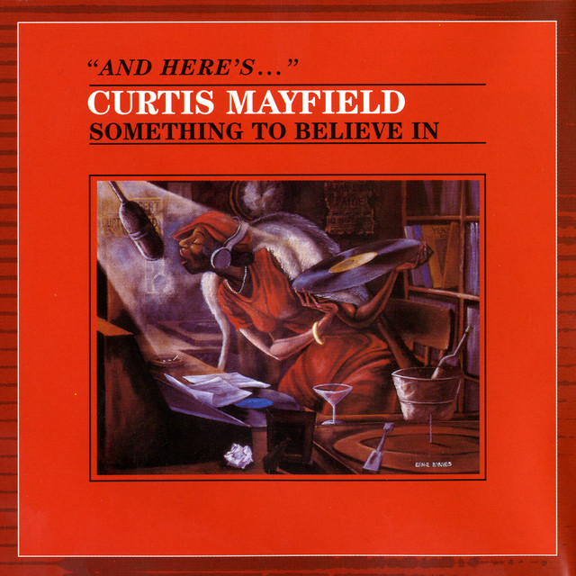 Something to Believe In - Album by Curtis Mayfield | Spotify