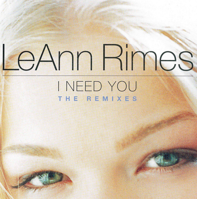 I Need You (Remixes) - EP by LeAnn Rimes | Spotify