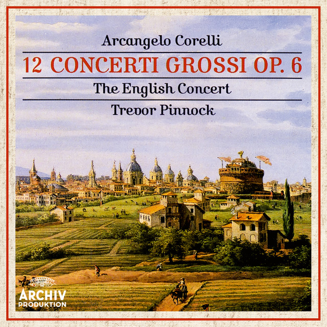 Corelli: 12 Concerti Grossi Op. 6 - Album by Arcangelo Corelli