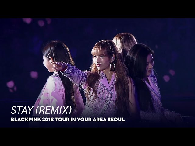 BLACKPINK - 'STAY (REMIX)' 2018 TOUR IN YOUR AREA SEOUL - YouTube