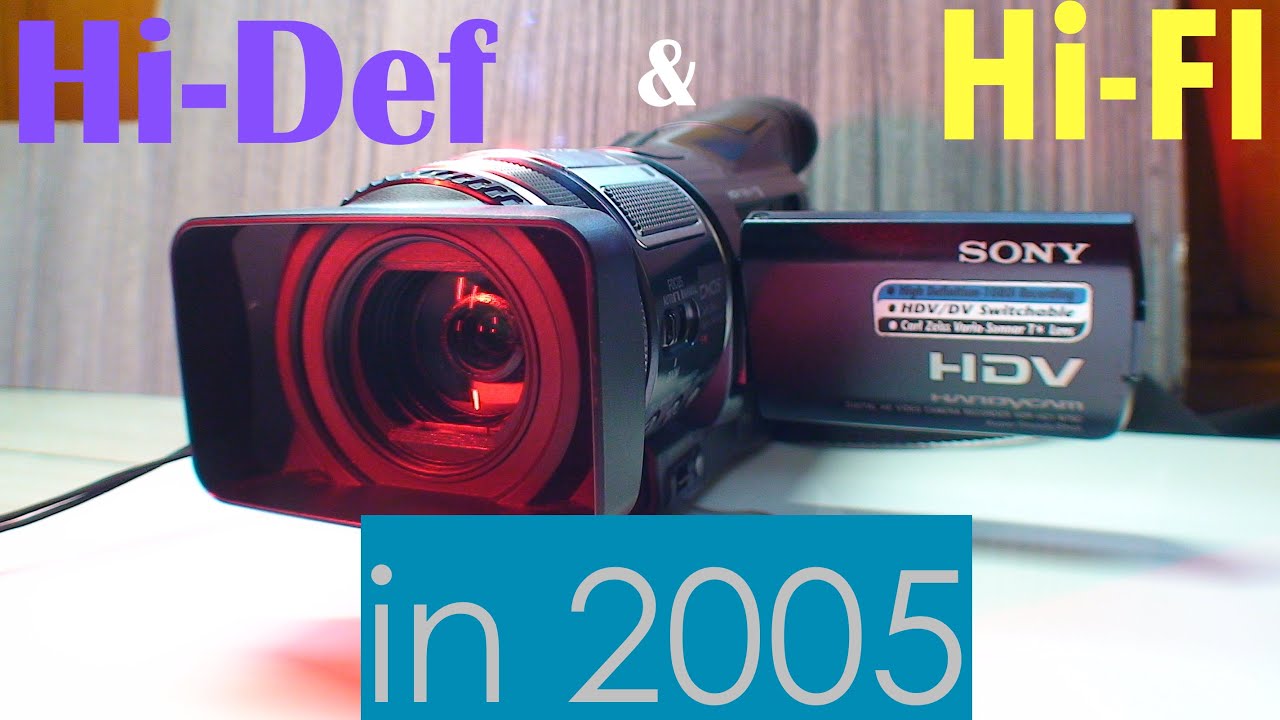 HD Video in 2005: Sony HDR-HC1 1080i HDV Camcorder Retrospective