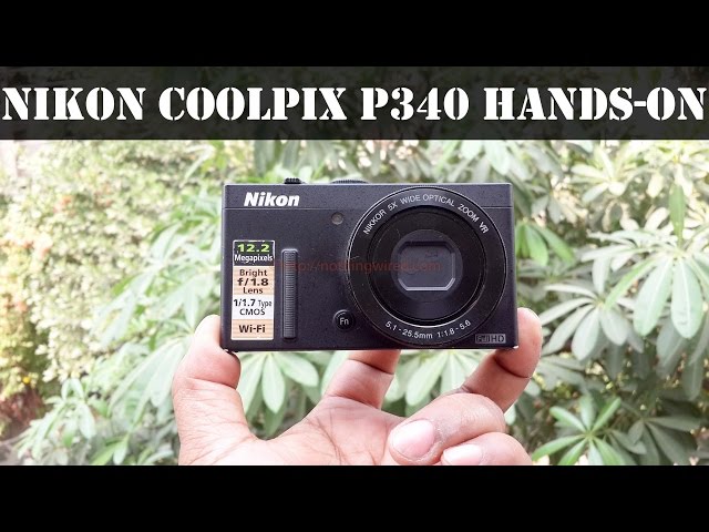 Nikon Coolpix P340 Full Hands-on Review : Features, Ui