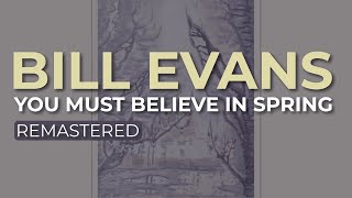 Bill Evans - You Must Believe In Spring (Official Audio) - YouTube