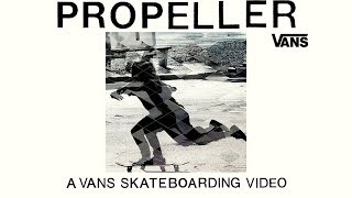 Propeller: A Vans Skateboarding Video - Official Trailer - Vans