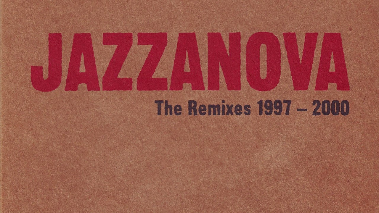 2000] Jazzanova - The Remixes 1997-2000 - YouTube