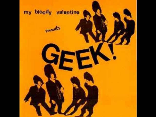 My bloody valentine - Geek! (Full EP) - YouTube
