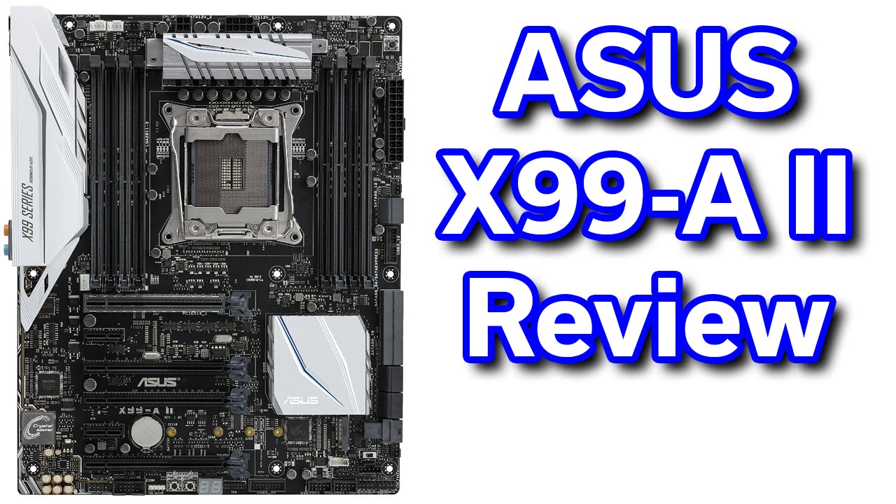ASUS X99-A II - Review / Best Value i7-6800K Motherboard - YouTube
