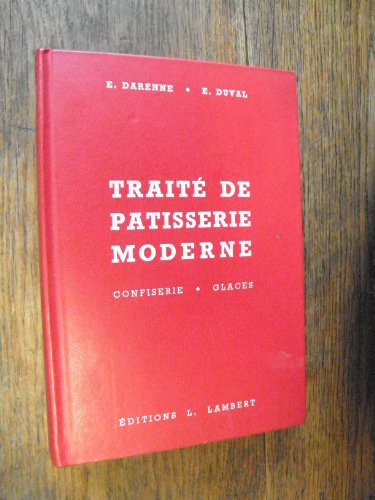 Traité de pâtisserie moderne - Guide du pâtissier-traiteur par