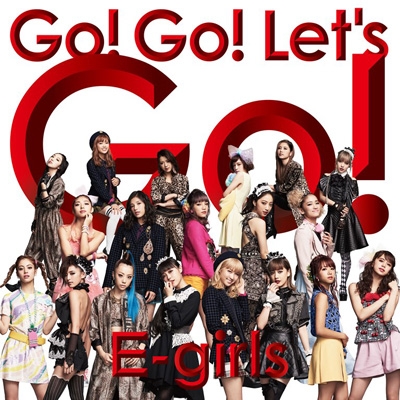 Go! Go! Let`s Go! : E-girls | HMV&BOOKS online : Online Shopping