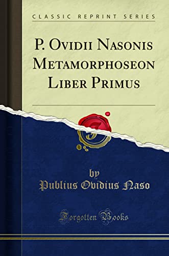 P. Ovidii Nasonis Metamorphoseon Liber Primus - Publius Ovidius