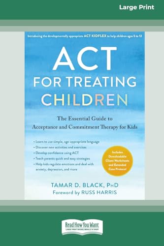 ACT for Treating Children: The Essential Guide to Acceptance and
